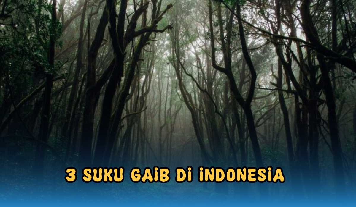 3 Suku Gaib di Indonesia, Paling Misterius yang Miliki Kemampuan Supranatrual