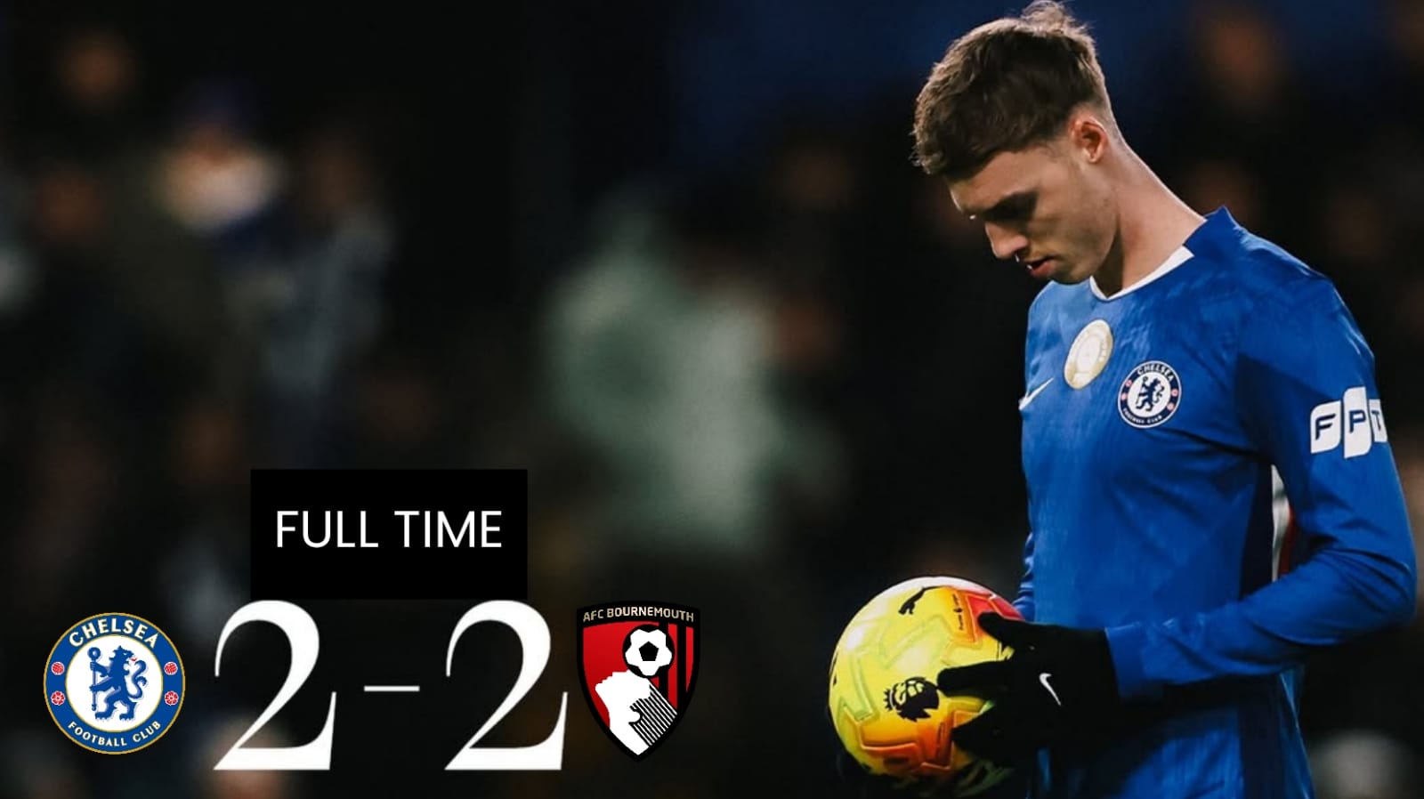 Laga Penuh Drama di Stamford Bridge Berakhir Imbang Chelsea 2-2 Bournemouth