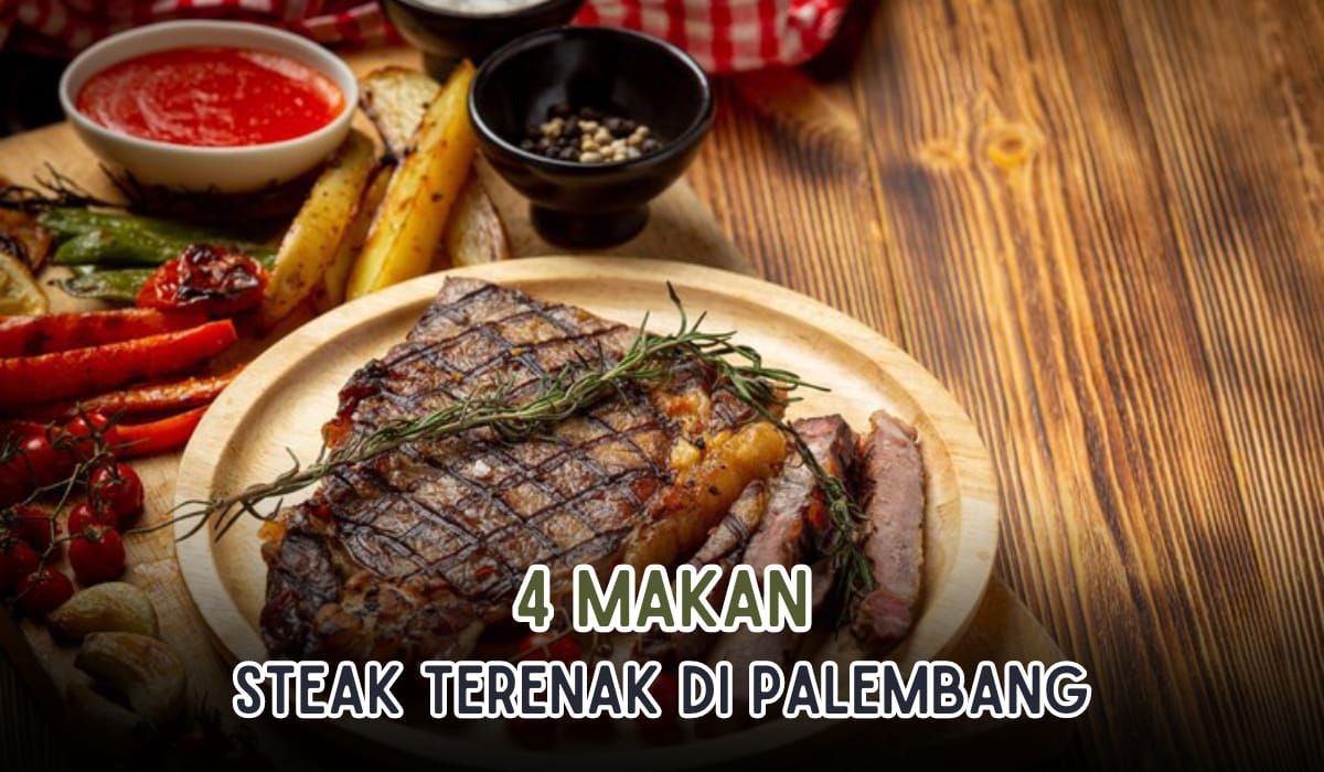 4 Tempat Makan Steak Terenak di Kota Palembang, Pecinta Daging Wajib Merapat!