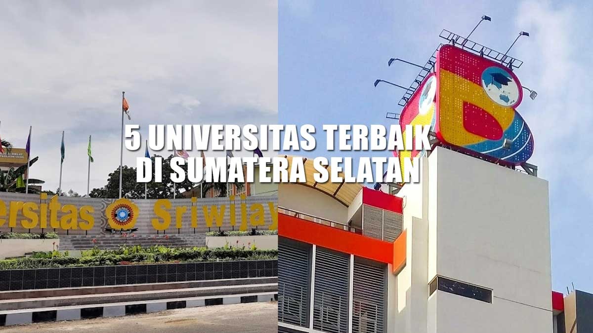 Unggul Mana UBD Vs Unsri? 5 Universitas Terbaik di Sumatera Selatan, Ternyata Ini Pemenangnya