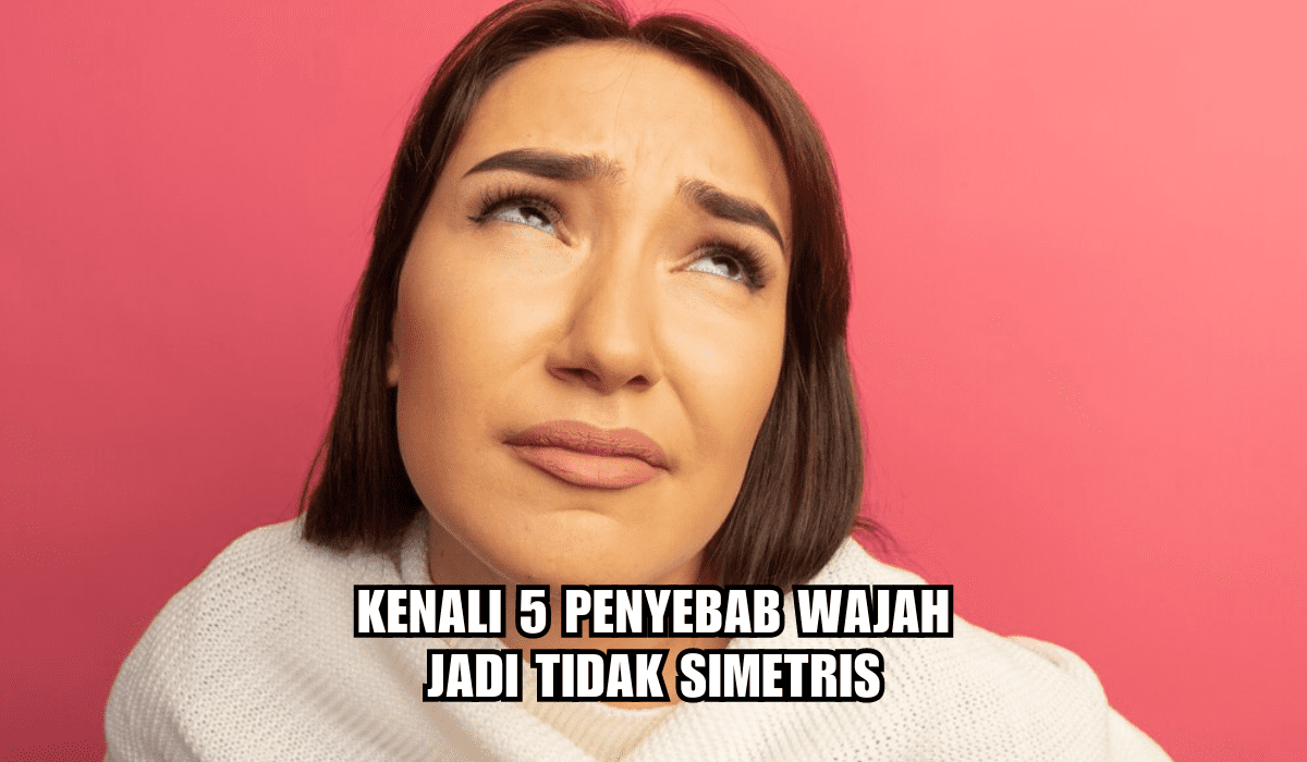 Kenali 5 Penyebab Wajah Jadi Tidak Simetris, Mulai Dari Genetik Hingga Usia