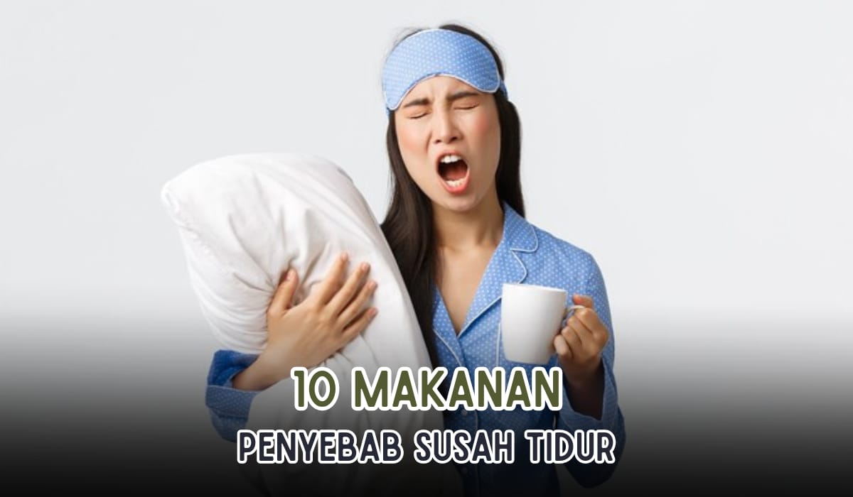 Susah Tidur di Malam Hari? Lebih Baik Hindari 10 Makanan Ini