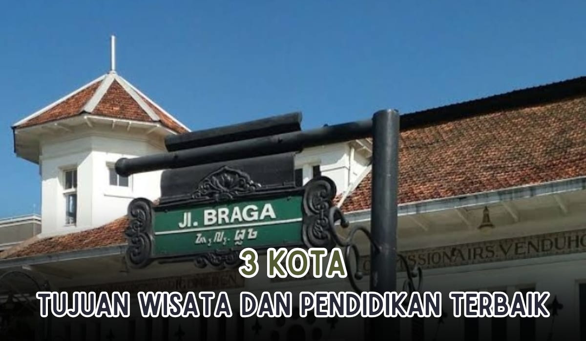 Selalu Buat Kangen!Ini 3 Kota Favorit Tujuan Wisata dan Pendidikan di Indonesia, Lengkap Nama Kampusnya