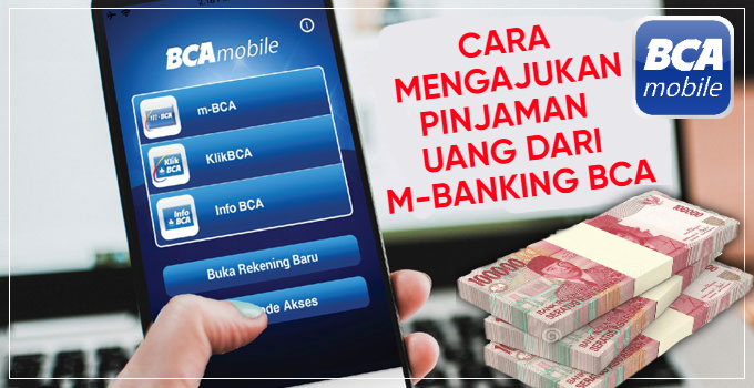 Limit Pinjaman Hingga Rp100 Juta, Begini Cara Pengajuan Pinjol Uang di M-Banking BCA