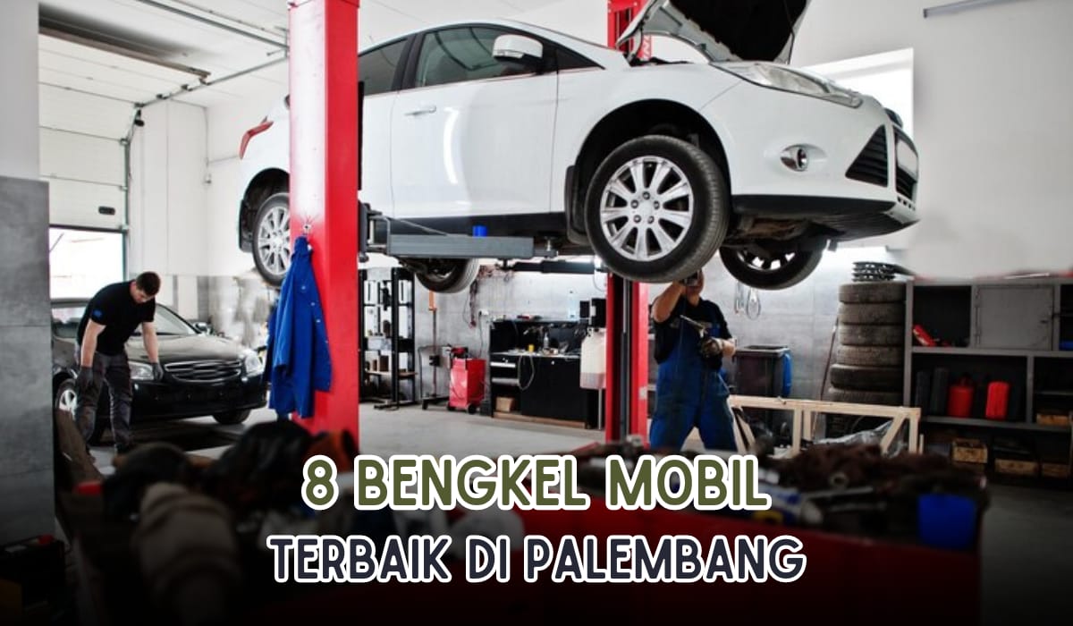 Masalah Mobil Langsung Beres, Ini 8 Bengkel Mobil Terbaik di Palembang, Lengkap dengan Lokasi Alamatnya!