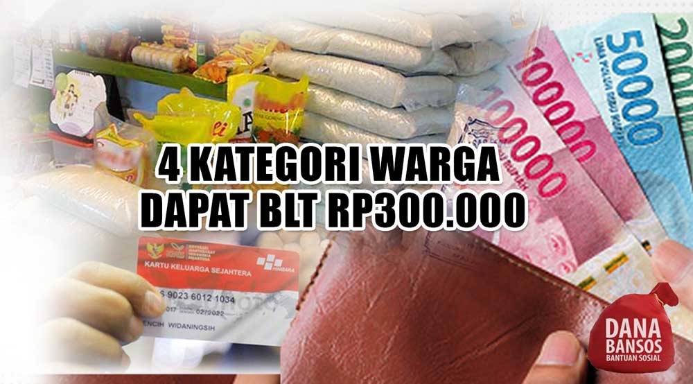 INFO PENTING!  4 Kategori Warga Ini Dapat BLT Rp300.000, Begini Caranya