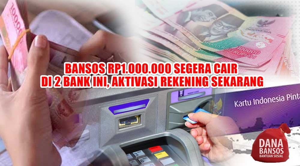 Jangan Sampai Hangus! Bansos Rp1.000.000 Segera Cair di 2 Bank Ini, Aktivasi Rekening Sekarang