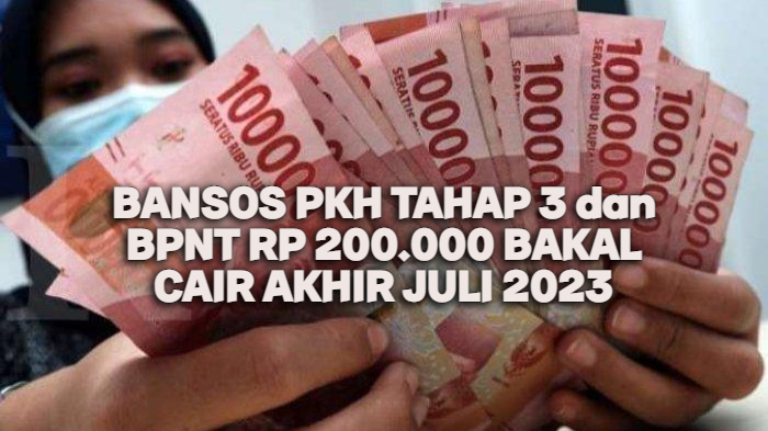 Tinggal Hitungan Hari, Bansos PKH Tahap 3 dan BPNT Rp 200.000 Bakal Cair Akhir Juli 2023