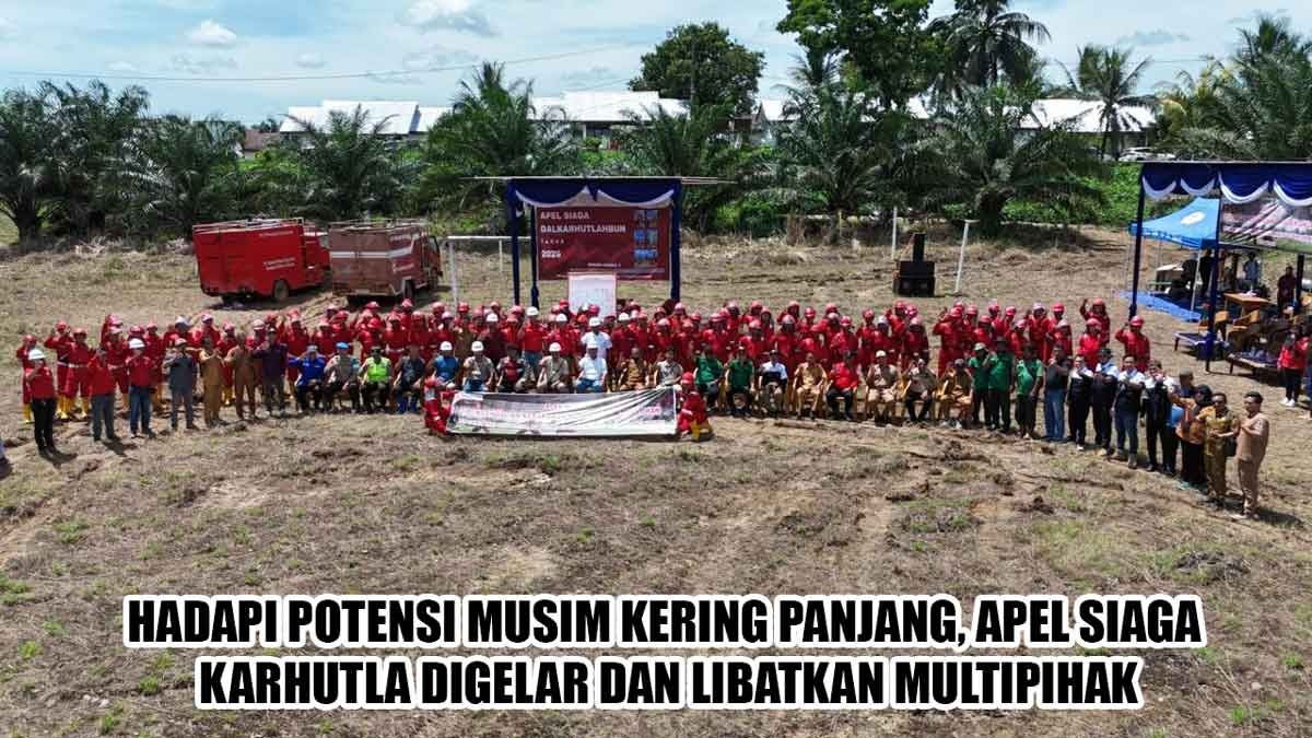 Hadapi Potensi Musim Kering Panjang, Apel Siaga Karhutla Digelar dan Libatkan Multipihak