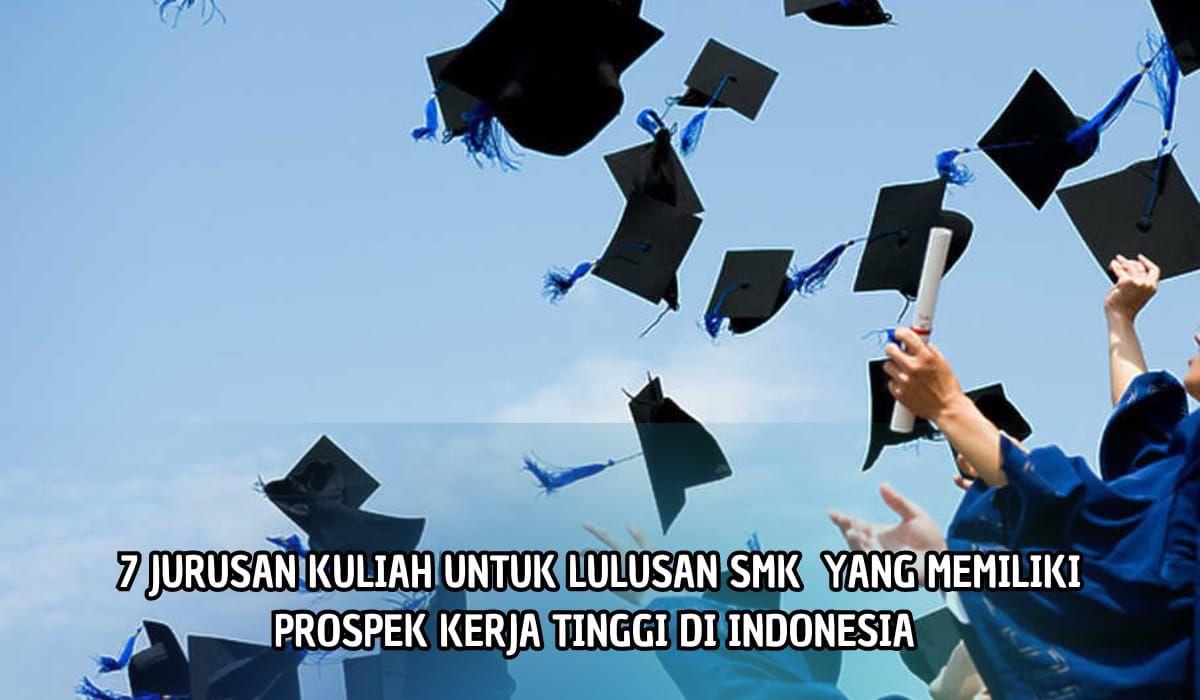 Anak SMK Wajib Tahu! Ini 7 Jurusan Kuliah dengan Prospek Kerja yang Tinggi di Indonesia, Penasaran?