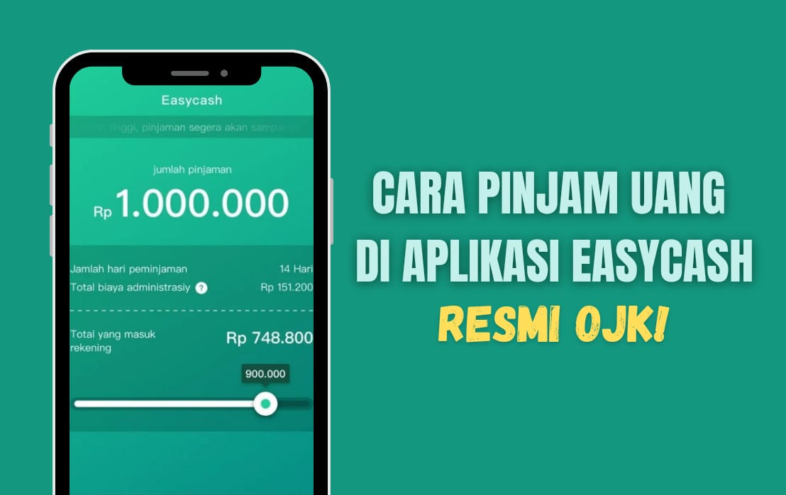 PRAKTIS! Begini Cara Pinjam Uang di Aplikasi Easycash, Pinjol Resmi OJK!