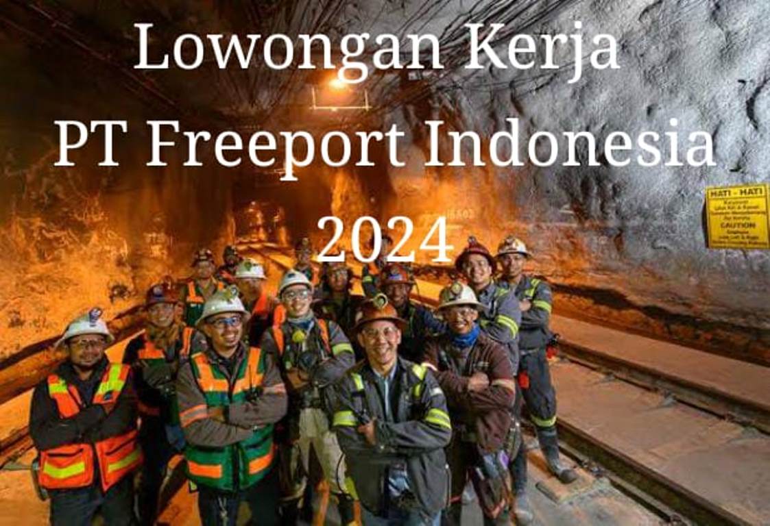 Lowongan Kerja PT Freeport Indonesia Bagi S1 Semua Jurusan, Cek Posisi Bagi Pelamar!