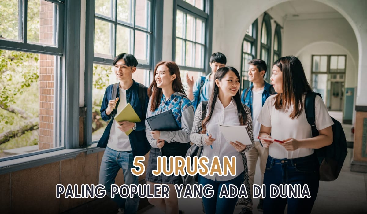 7 Jurusan Paling Populer yang Ada di Dunia, Apakah Jurusanmu Termasuk?