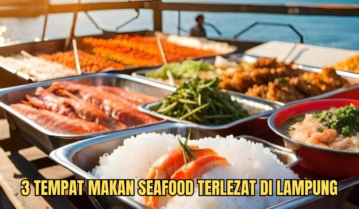 3 Tempat Wisata Kuliner Seafood di Lampung yang Rasanya Enak, Aroma dan Kuahnya Menggoda Selera