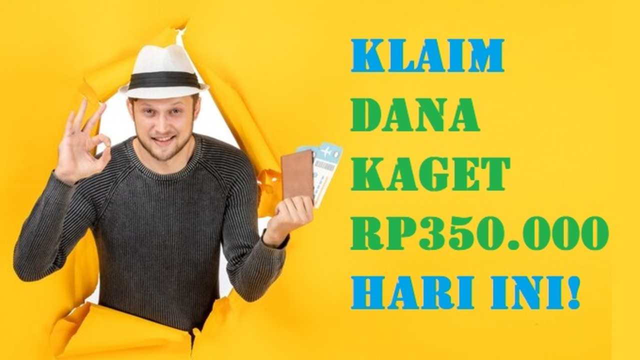 KLAIM SEGERA! DANA Kaget hingga Rp350.000 Hari Ini untuk yang Tercepat, Cuma Klik Link Auto Mengalir