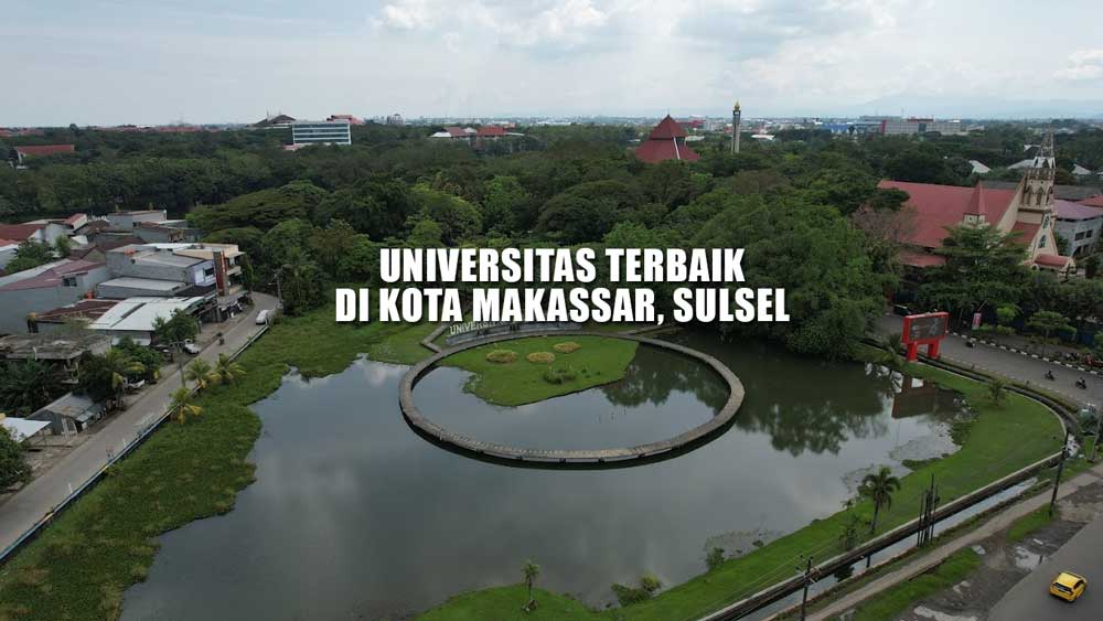 18 Universitas Terbaik di Makassar Versi UniRank 2023, Ada UNHAS, UNM, UAJM, UNIFA, Hingga UIT