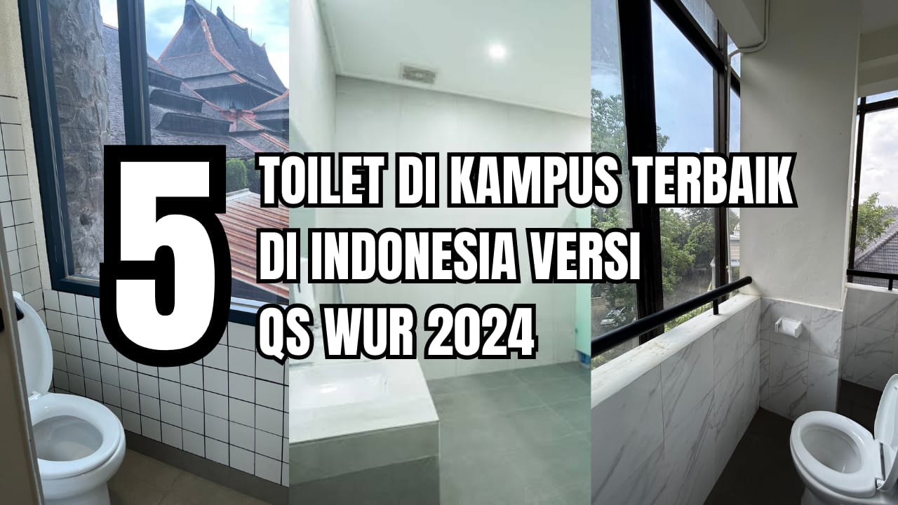 Begini Penampakan Toilet di 5 kampus Terbaik Indonesia Versi QS WUR 2024, Ada yang Mirip Hotel Bintang 5