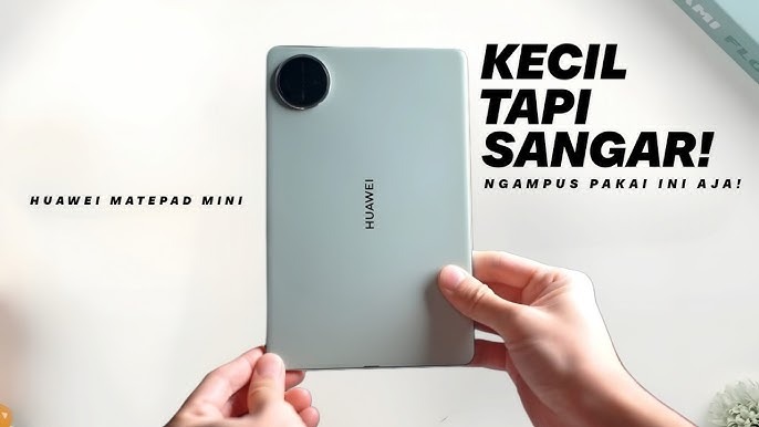 7 Kelebihan Huawei MatePad Mini! Desain Premium, Performa Kencang, dan Fitur Lengkap dalam Ukuran Mini