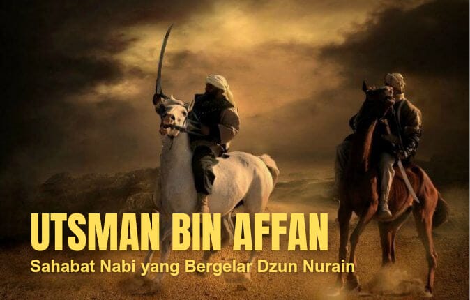 Kisah Utsman bin Affan, Sahabat Rasulullah yang Digelari Dzun Nurain