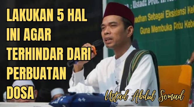 Agar Diberikan Jalan yang Lurus dan Terhindar dari Perbuatan Maksiat, Begini Tips dari Ustad Abdul Somad