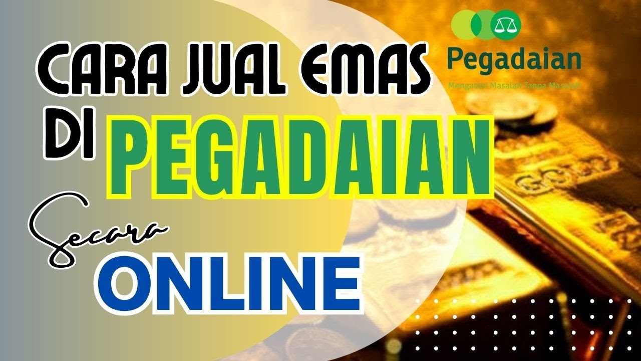 Mudah dan Anti Ribet, Begini Cara Jual Tabungan Emas di Pengadaian Secara Online