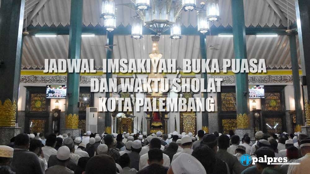 Jadwal Imsakiyah, Buka Puasa Hari ke-5 Ramadan 1444 H dan Waktu Sholat di Kota Palembang, 27 Maret 2023