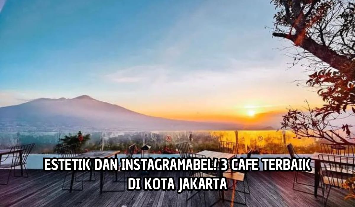 Estetik dan Instagramable! 3 Cafe Hotel di Jakarta ini Wajib Kamu Kunjungi, Catat Jam Buka dan Alamatnya!