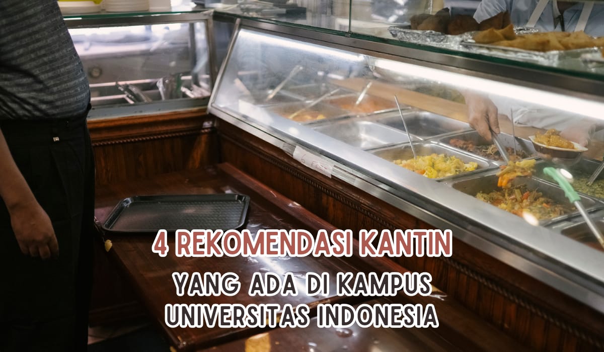 4 Rekomendasi Kantin yang ada di Universitas Indonesia, Maba UI Wajib Cobain Nih!
