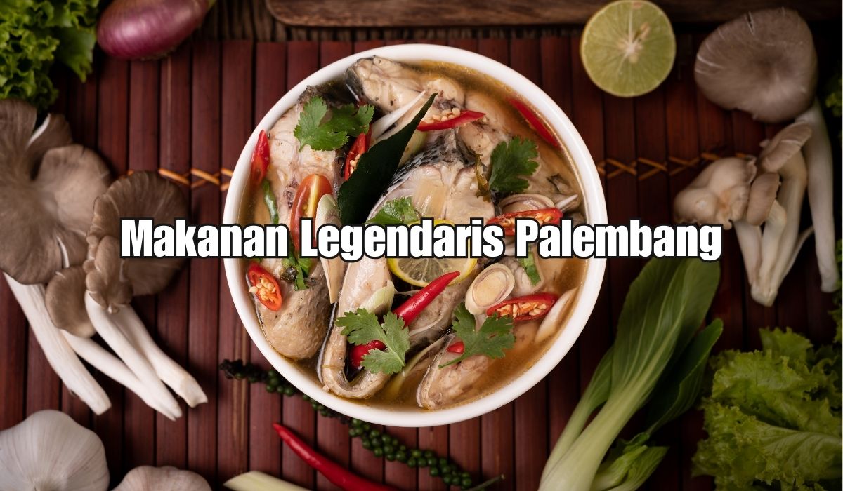 7 Makanan Legendaris Palembang, Bikin Anak Rantau Rindu Kampung Halaman, Apa Saja?
