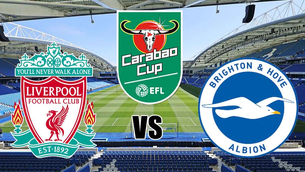 Carabao Cup Brighton vs Liverpool: Preview, Prediksi dan Susunan Pemain 'Mempertahankan Mahkota'