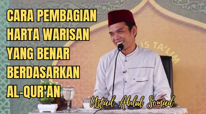 Bingung Bagi Harta Waris Yang Banyak? Ustad Abdul Somad Menjelaskan Begini Cara Pembagiannya