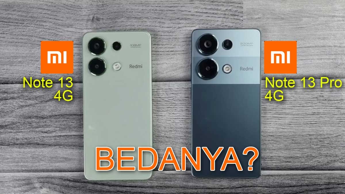 Cuma Selisih Sejuta, Ini Perbedaan Redmi Note 13 vs Redmi Note 13 Pro 4G