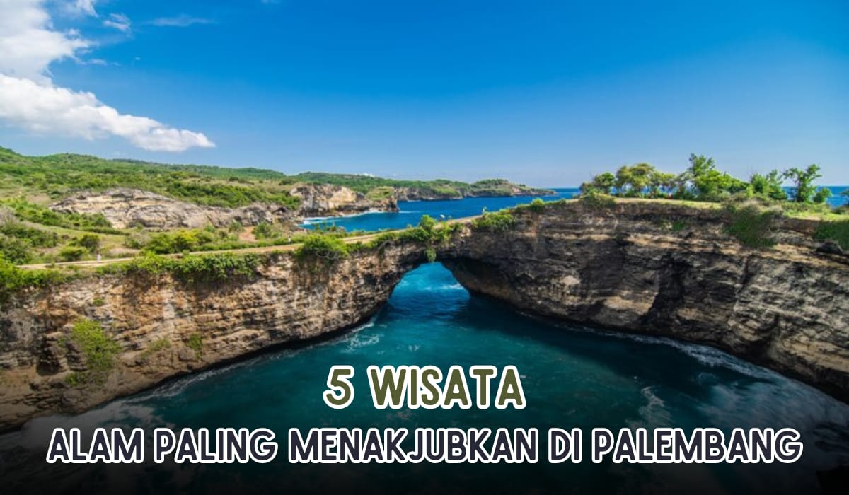 5 Tempat Wisata Alam Paling Menakjubkan di Sumsel, Awas Keindahan Alamnya Menyihir Mata!