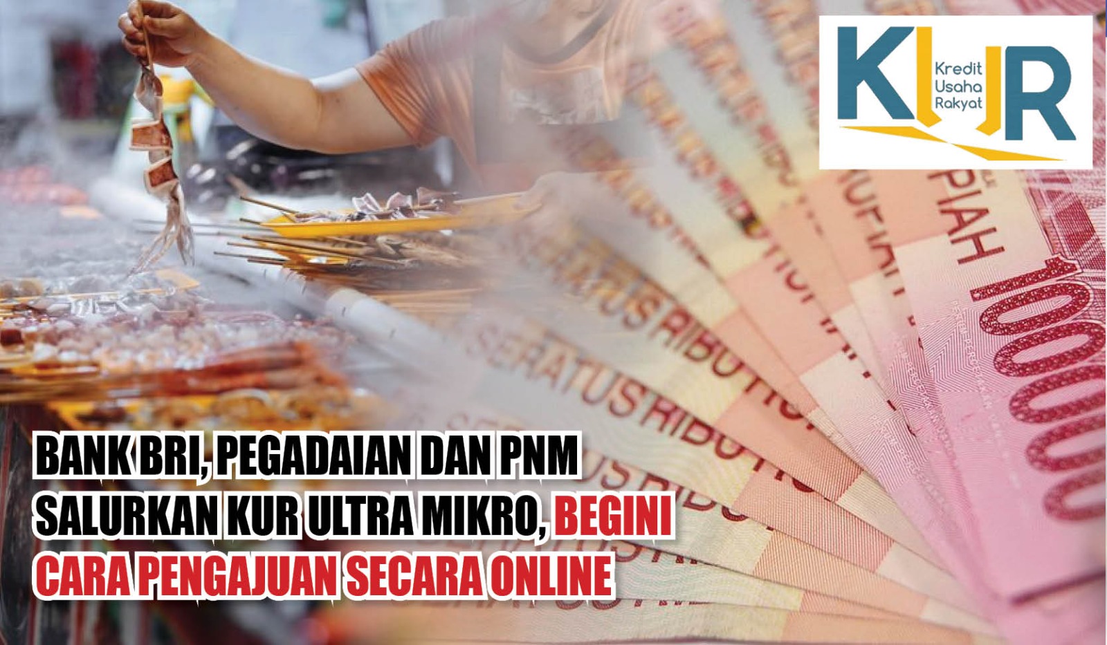 Bank BRI, Pegadaian dan PNM Salurkan Pinjaman Ultra Mikro, Begini Cara Pengajuan Secara Online