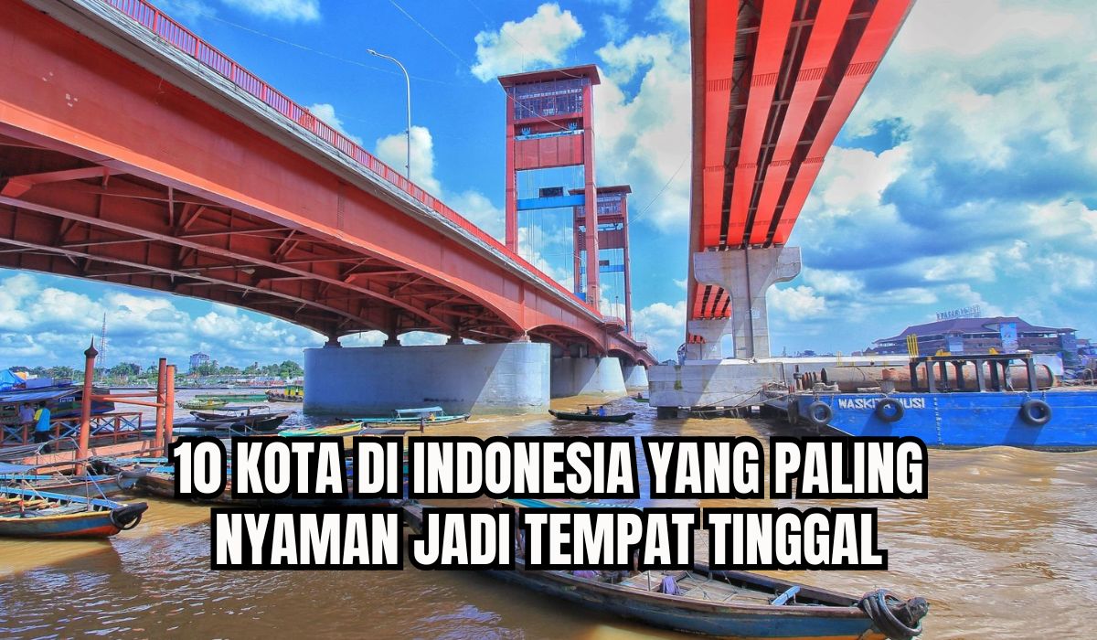 10 Kota di Indonesia yang Paling Nyaman Jadi Tempat Tinggal, Palembang Nomor Berapa?