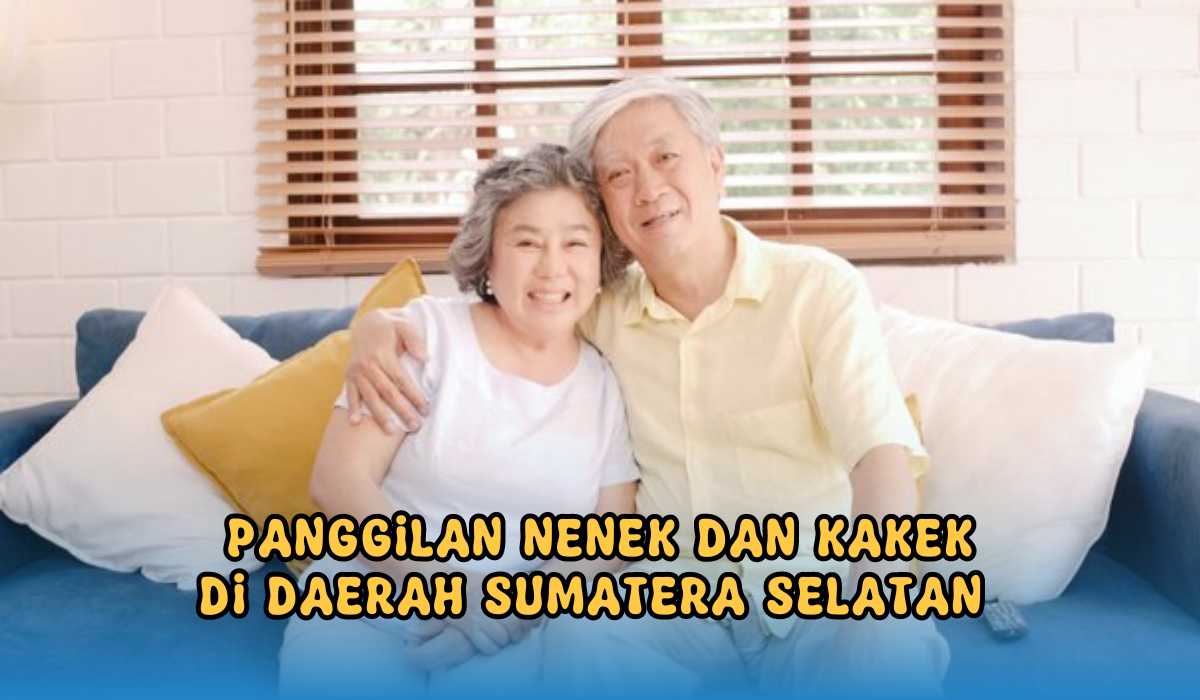 5 Nama Panggilan Kakek Nenek dalam Bahasa Daerah di Sumsel, Jangan Salah Sebut ya!