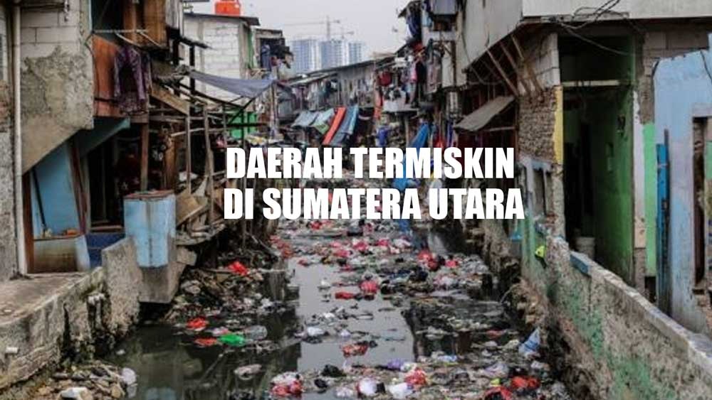 5 Daerah Paling Miskin di Sumatera Utara, Tempatmu Masuk Gak?