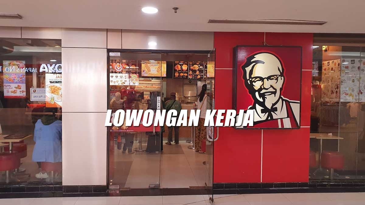 KFC Buka Lowongan Kerja Besar-besaran Terbaru untuk Lulusan SMA/SMK Semua Jurusan