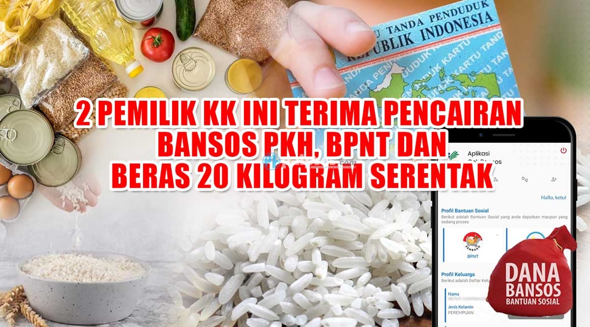 SELAMAT! 2 Pemilik KK Ini Terima Pencairan Bansos PKH, BPNT Total Rp900.000 dan Beras 20 Kg, Ini Jadwalnya