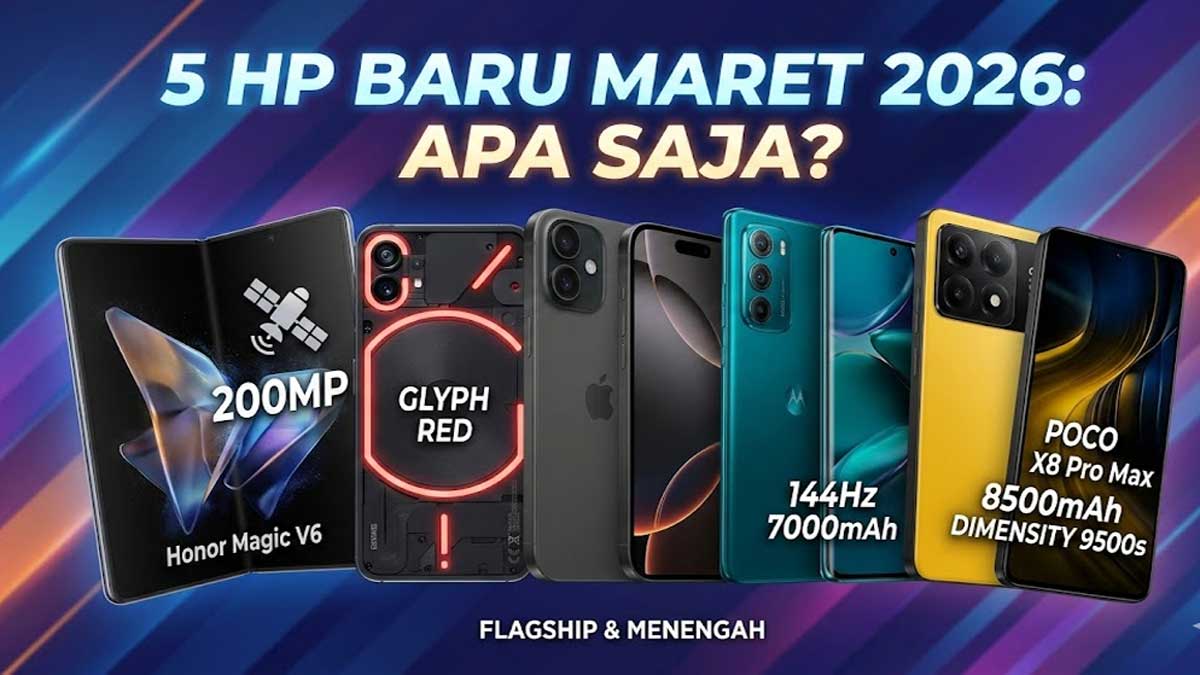 Baterai 8.500 mAh hingga Kamera 200 MP! Ini Daftar 5 HP Monster yang Siap Mengguncang Pasar Maret 2026