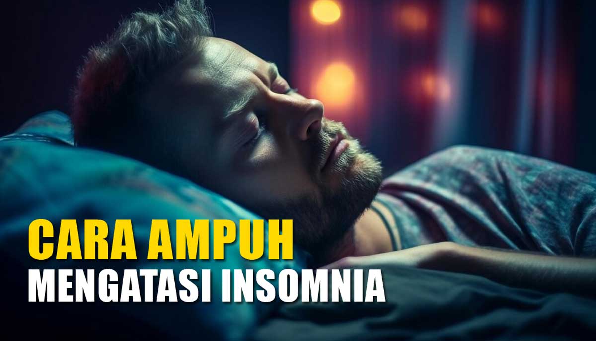 4 Cara Ampuh Mengatasi Insomnia Agar Tidur Jadi Berkualitas, Nomor 2 Sering Dianggap Sepele