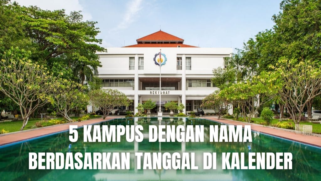 Unik! 5 Kampus dengan Nama Berdasarkan Tanggal di Kalender, Ada Kampus Impianmu?