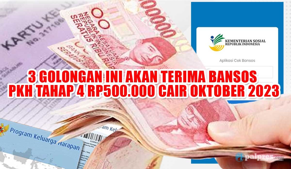 BERSIAP, 3 Golongan Ini Akan Terima Bansos PKH Tahap 4 Rp500.000 Cair Oktober 2023 