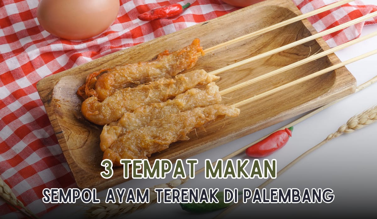 3 Tempat Makan Sempol Ayam Paling Enak di Palembang, Harga Nampol dan Full Daging Lho!