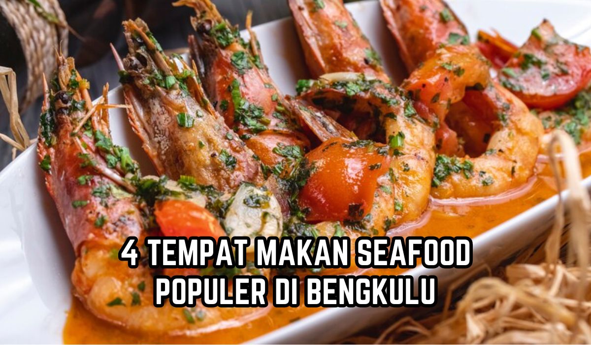 4 Tempat Makan Seafood Populer di Bengkulu, Sajikan Makanan Laut yang Segar, Rasa Bumbunya Autentik