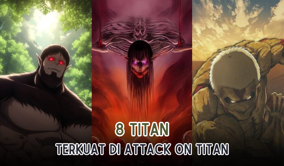 RESMI TAMAT! Ini 8 Titan Terkuat di Anime Attack On Titan, Ada Favoritmu?