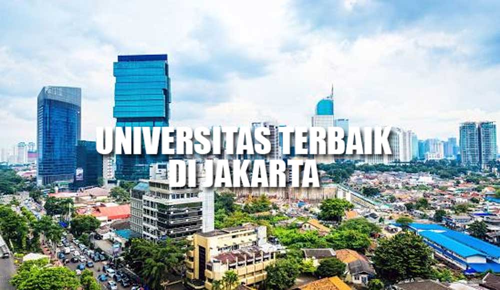 11 Universitas Terbaik di Jakarta 2023, Ternyata PTS Lebih Unggul, Kampusmu Termasuk?