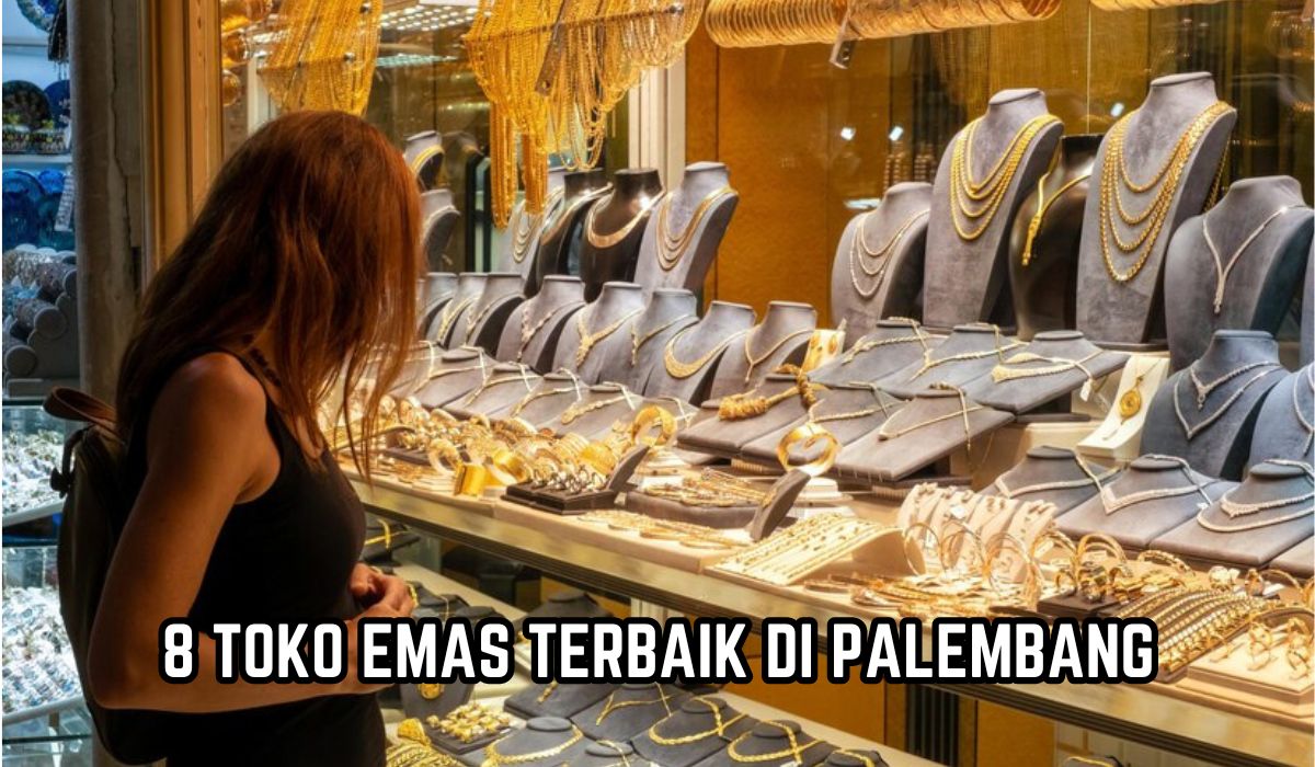 8 Toko Emas Terbaik di Palembang, Jual Beli Emas Lebih Terjamin dan Terpercaya, Bisa Beli Lewat Online!