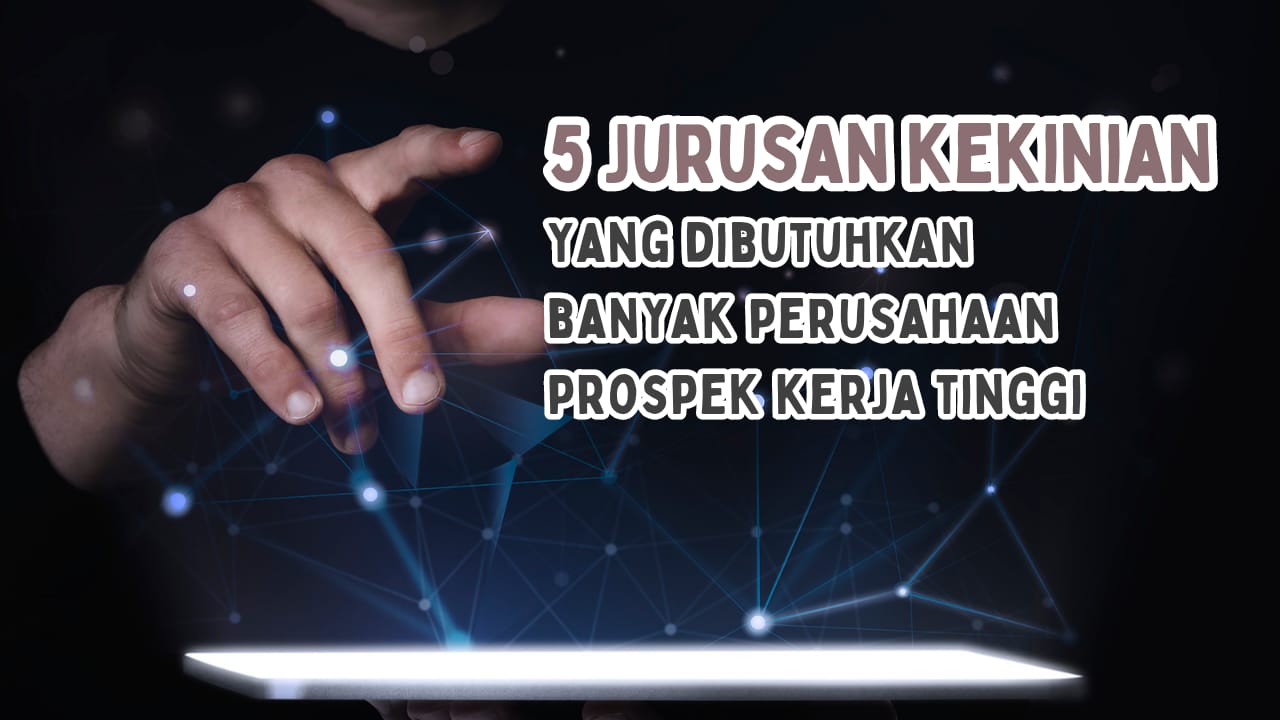 5 Jurusan Kuliah Kekinian Dibutuhkan Banyak Perusahaan dan Miliki Prospek Kerja Tinggi, Minat?