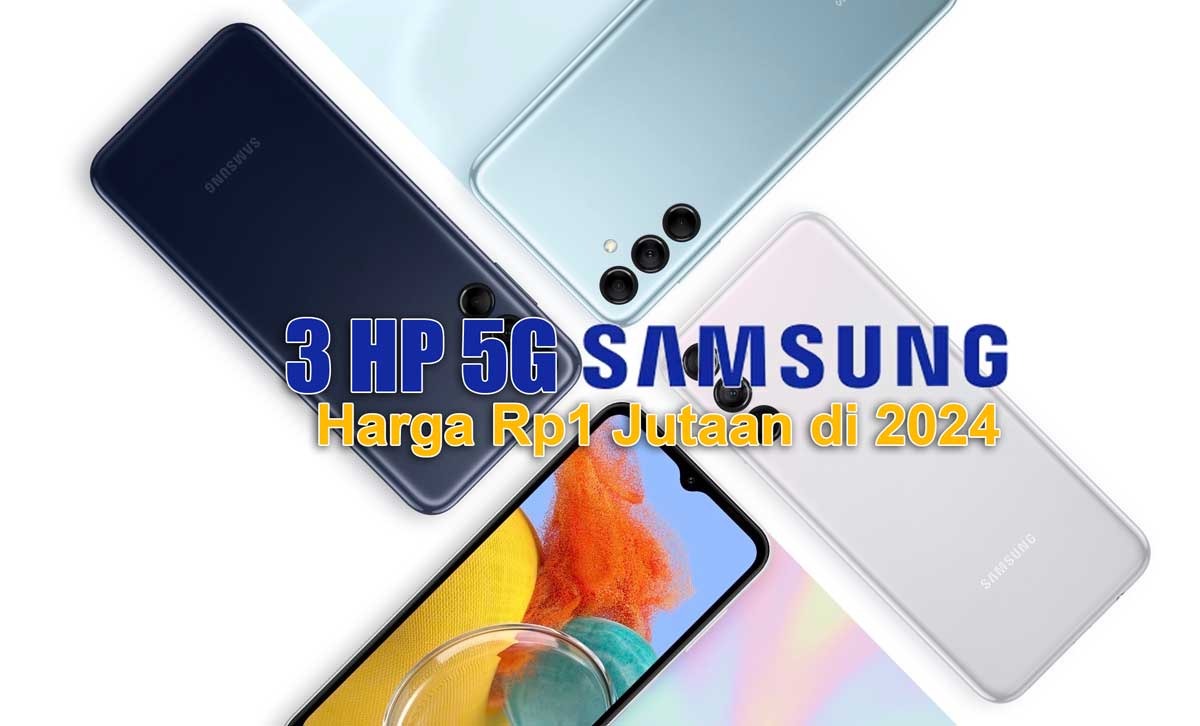 Turun Drastis, 3 HP 5G Samsung Harga Rp1 Jutaan di 2024, Nyaman Buat Gaming!